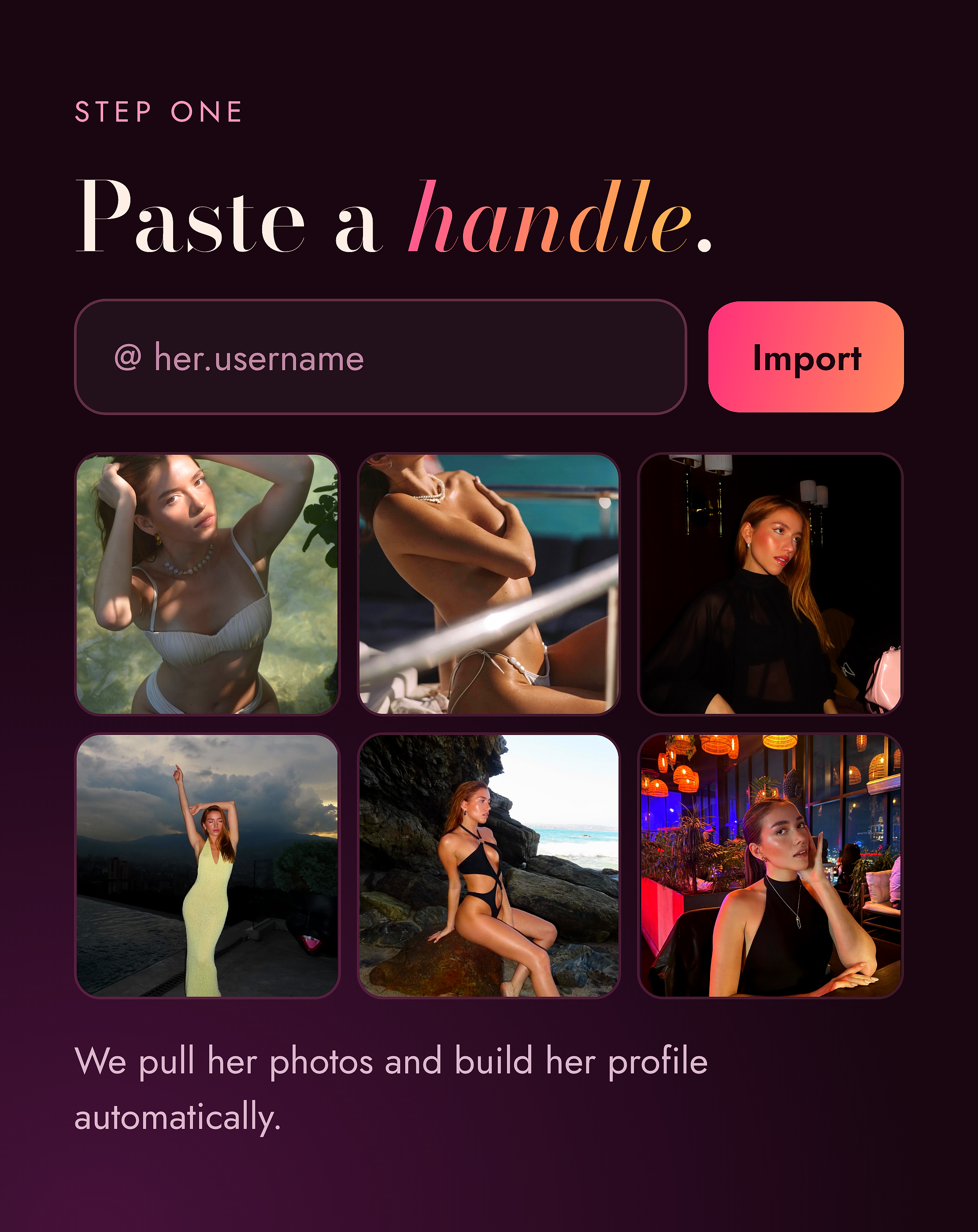Bring your own 🪄 Import any account, make her personality yours. Private by default. Swipe →