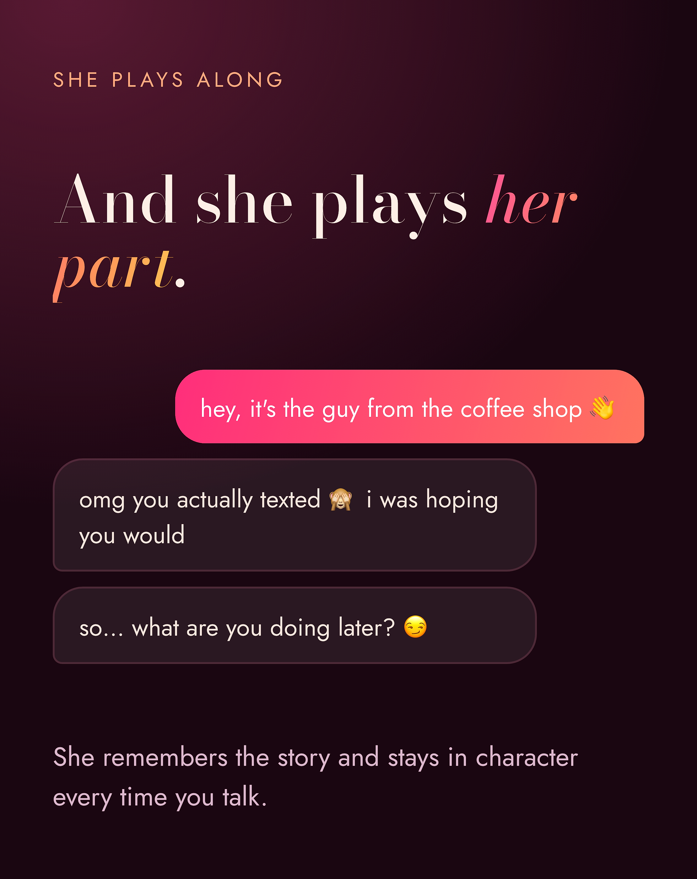 Import her, imagine how you met, and she'll play her part 💌 Swipe →